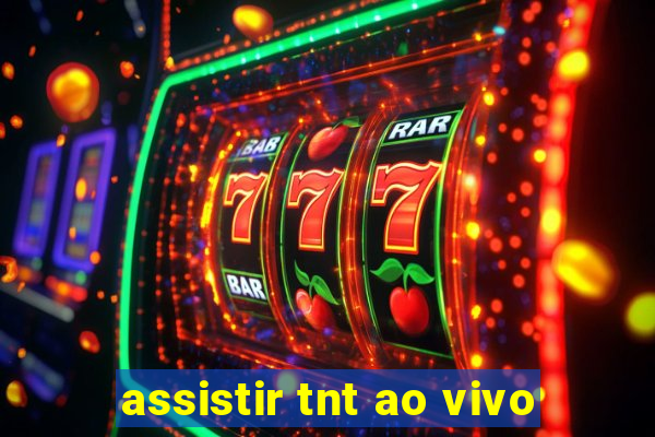 assistir tnt ao vivo